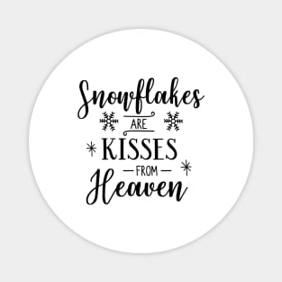 Snowflakes Are Kisses From Heaven Magnet